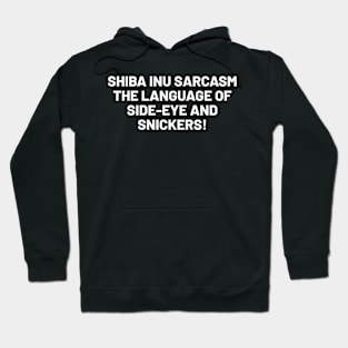 Shiba Inu Sarcasm Hoodie